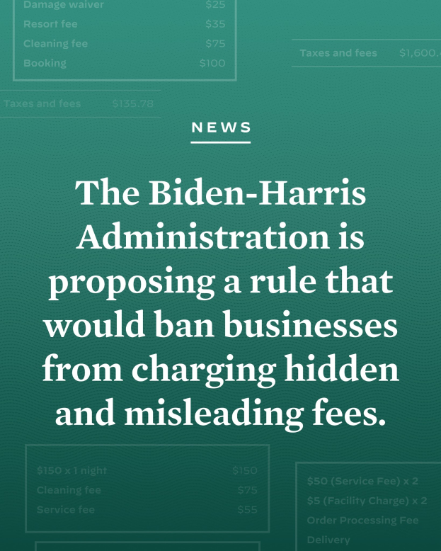 Plakat mit fettem schwarzem Text auf einem weißen Hintergrund, eingerahmt von einem schmalen schwarzen Rand, mit der Aufschrift "Die Biden-Harris-Regierung schlägt eine Regel vor, die es Unternehmen verbietet, versteckte und irreführende Gebühren zu erheben."