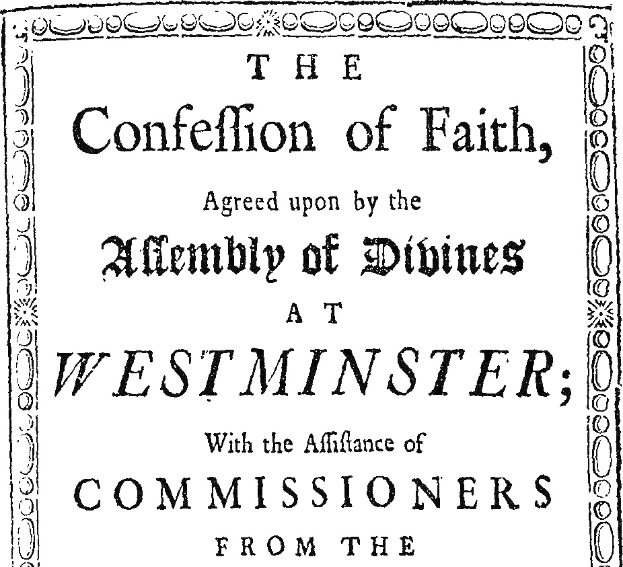 Schwarz-weißes Bild eines gerahmten Textes mit der Überschrift "The Confession of Faith, Agreed upon by the Assembly of Divines at Westminster" in fetter Schrift, umgeben von einem dekorativen Rahmen.